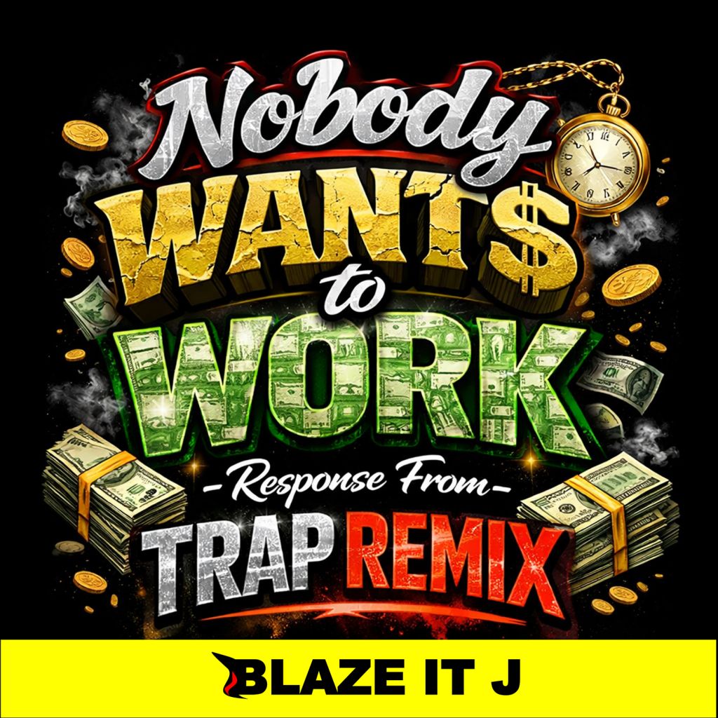 Blaze It J Music 4 Nobody Wants to Work - Response from The Trap Mix - Blaze It J - Official Music Video